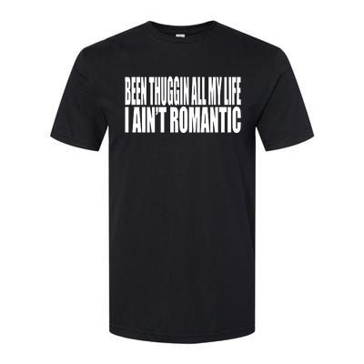 Been Thuggin All My Life I AinT Romantic Softstyle® CVC T-Shirt