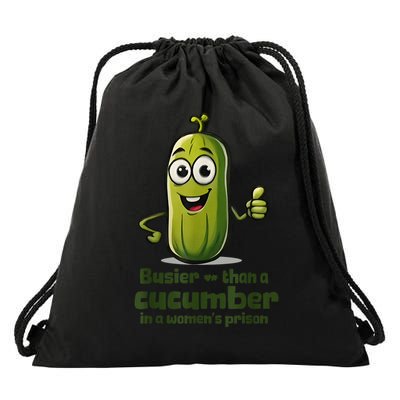Busier Than A Cucumber In A Woman's Prison Drawstring Bag