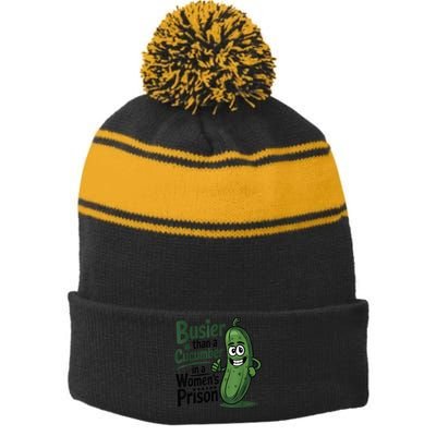 Busier Than A Cucumber In A Woman's Prison Stripe Pom Pom Beanie