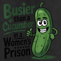 Busier Than A Cucumber In A Woman's Prison Cool Comfort Performance Bucket Hat