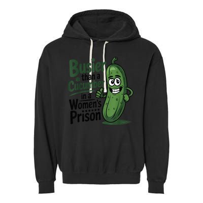 Busier Than A Cucumber In A Woman's Prison Garment-Dyed Fleece Hoodie