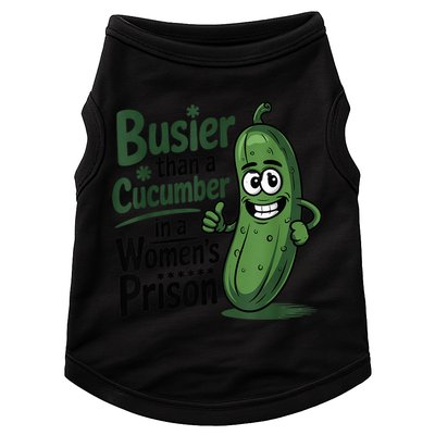 Busier Than A Cucumber In A Woman's Prison Doggie Tank