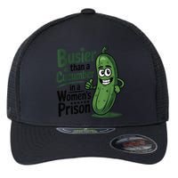 Busier Than A Cucumber In A Woman's Prison Flexfit Unipanel Trucker Cap