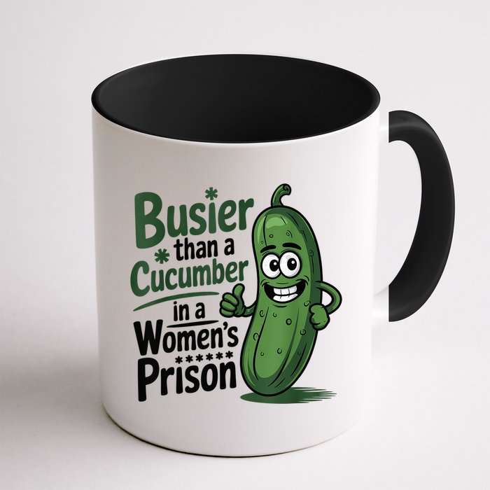 Busier Than A Cucumber In A Woman's Prison Mug
