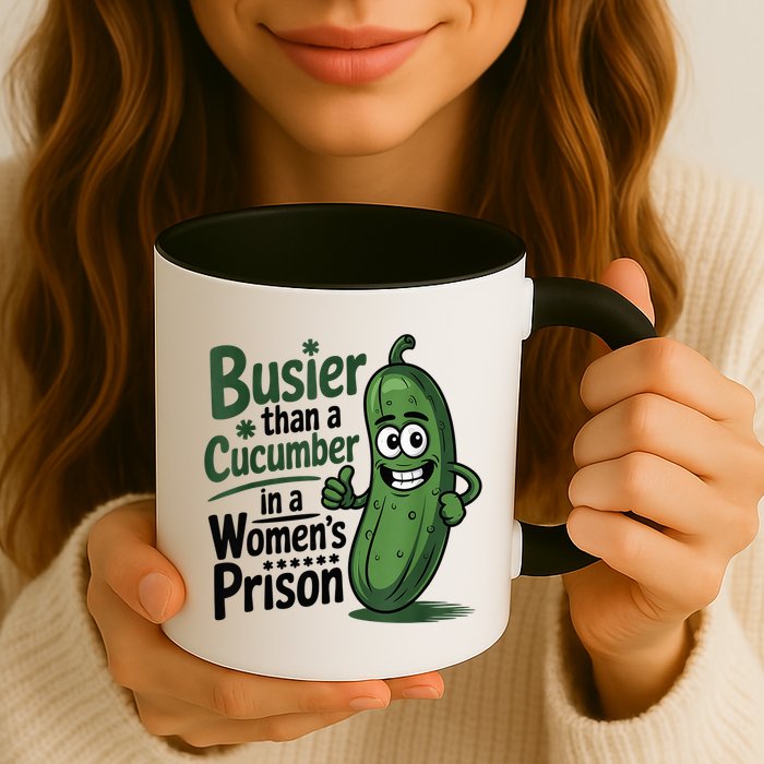 Busier Than A Cucumber In A Woman's Prison Mug