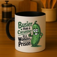 Busier Than A Cucumber In A Woman's Prison Mug