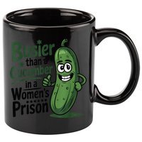 Busier Than A Cucumber In A Woman's Prison 11oz C Handle Ceramic Mug