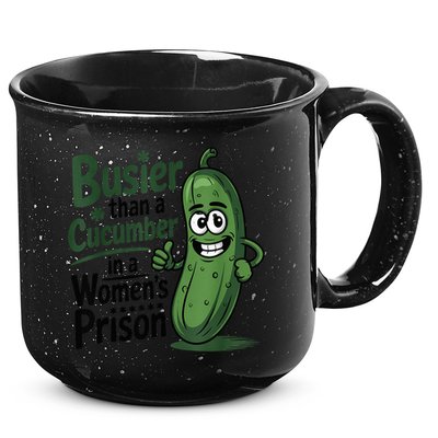 Busier Than A Cucumber In A Woman's Prison 15oz Campfire Ceramic Mug