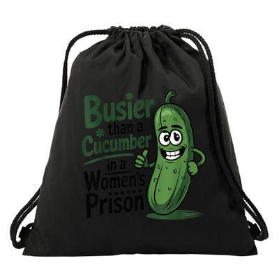 Busier Than A Cucumber In A Woman's Prison Drawstring Bag