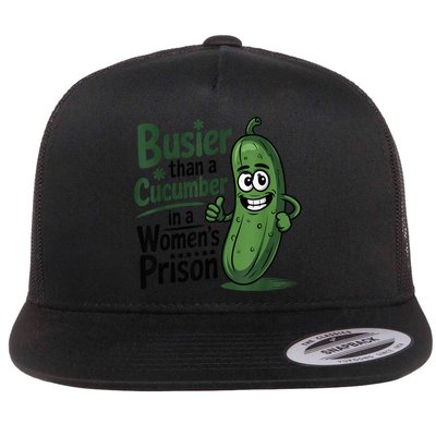 Busier Than A Cucumber In A Woman's Prison Flatbill Hat