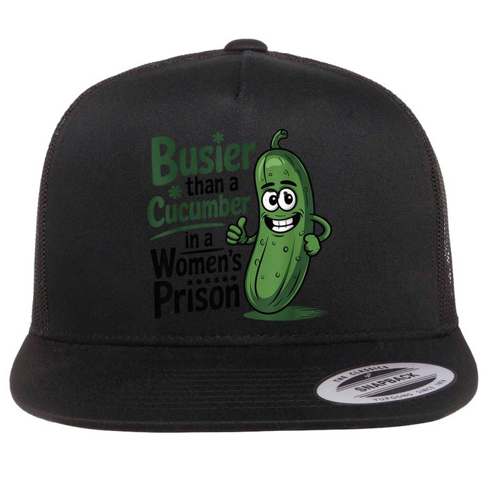 Busier Than A Cucumber In A Woman's Prison Flatbill Hat