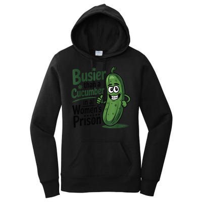 Busier Than A Cucumber In A Woman's Prison Women's Pullover Hoodie