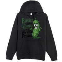 Busier Than A Cucumber In A Woman's Prison Premium Pullover Hoodie