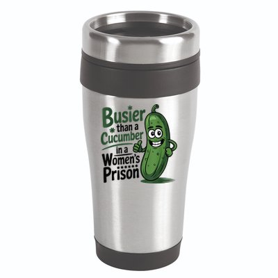 Busier Than A Cucumber In A Woman's Prison 16oz Travel Tumbler