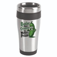 Busier Than A Cucumber In A Woman's Prison 16oz Travel Tumbler