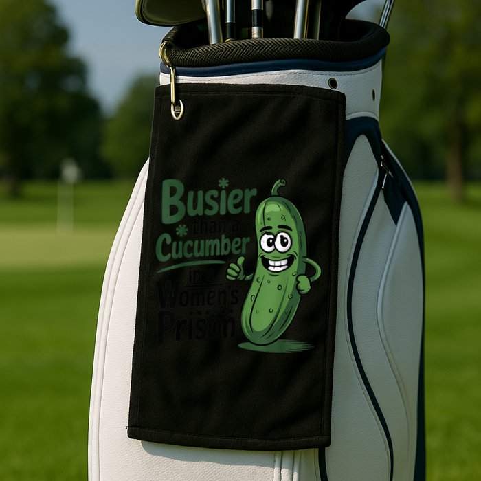 Busier Than A Cucumber In A Woman's Prison Golf Towel