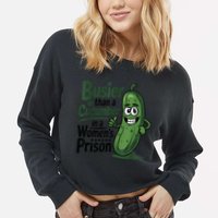 Busier Than A Cucumber In A Woman's Prison Cropped Pullover Crew