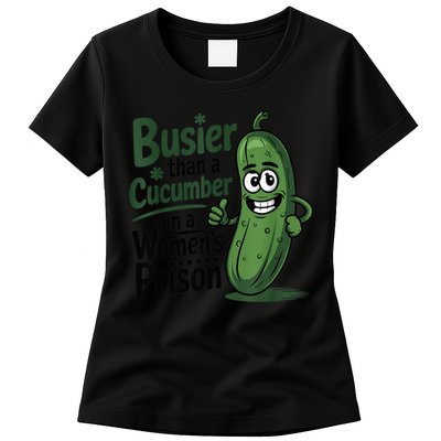Busier Than A Cucumber In A Woman's Prison Womens T-Shirt