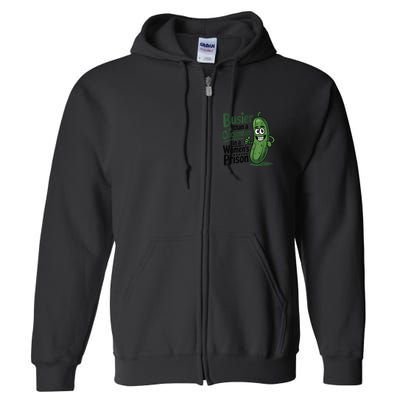 Busier Than A Cucumber In A Woman's Prison Full Zip Hoodie