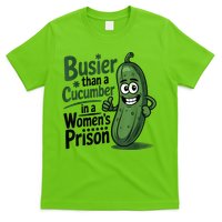 Busier Than A Cucumber In A Woman's Prison T-Shirt