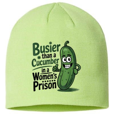 Busier Than A Cucumber In A Woman's Prison Sustainable Beanie