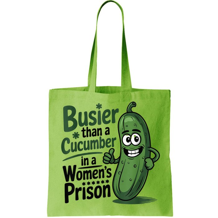 Busier Than A Cucumber In A Woman's Prison Bag