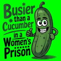 Busier Than A Cucumber In A Woman's Prison Mousepad