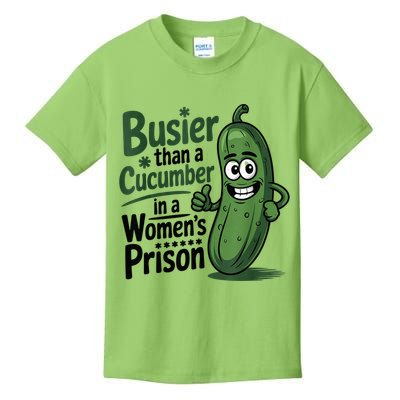Busier Than A Cucumber In A Woman's Prison Kids T-Shirt