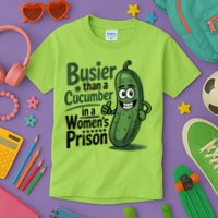 Busier Than A Cucumber In A Woman's Prison Kids T-Shirt