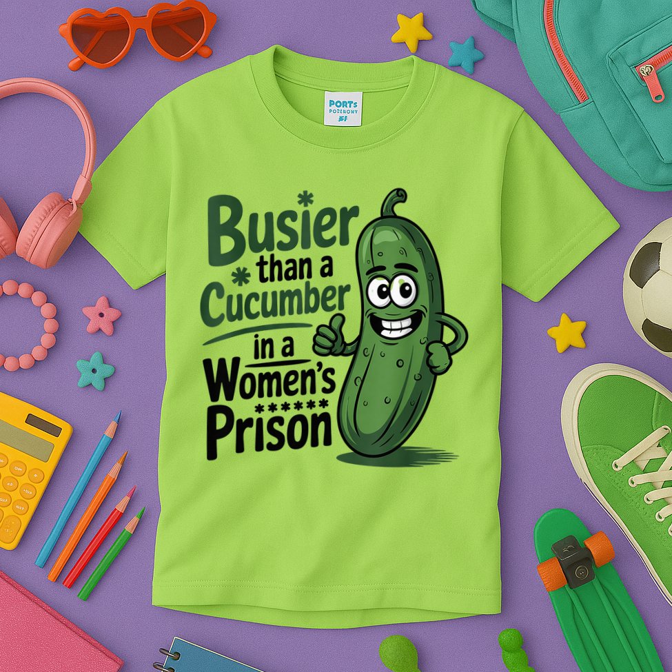 Busier Than A Cucumber In A Woman's Prison Kids T-Shirt