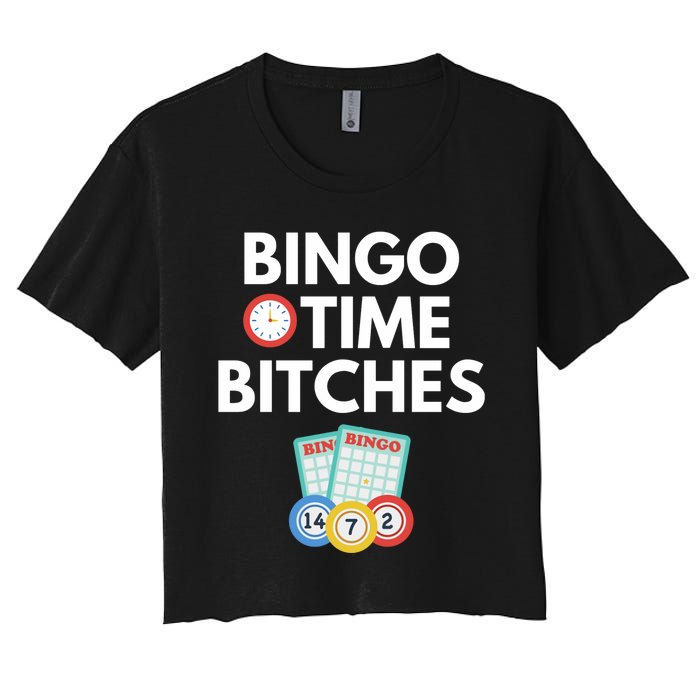 Bingo Time Bitches Funny Bingo Player Game Lover Gift Humor Women's Crop Top Tee