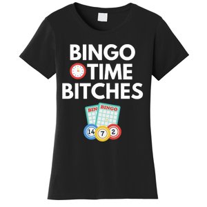 Bingo Time Bitches Funny Bingo Player Game Lover Gift Humor Women's T-Shirt