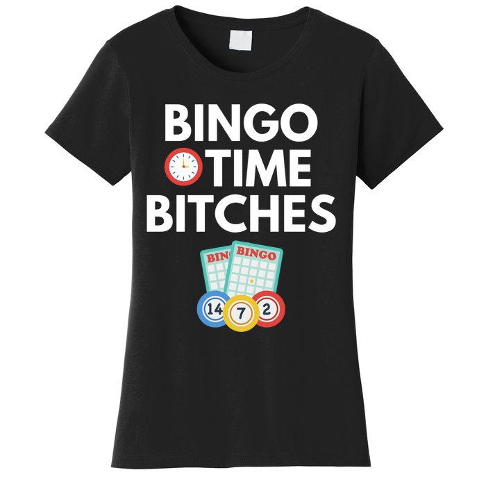 Bingo Time Bitches Funny Bingo Player Game Lover Gift Humor Women's T-Shirt