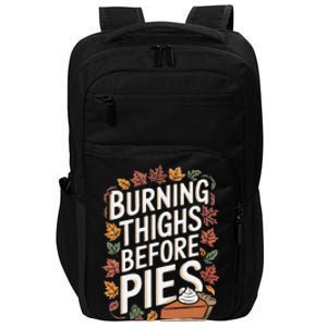 Burning Thighs Before Pies Funny Thanksgiving Pumpkin Pie Impact Tech Backpack