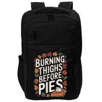 Burning Thighs Before Pies Funny Thanksgiving Pumpkin Pie Impact Tech Backpack