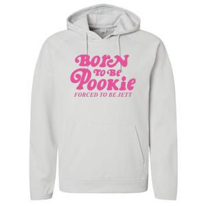 Born To Be Pookie Forced To Be Jett Performance Fleece Hoodie