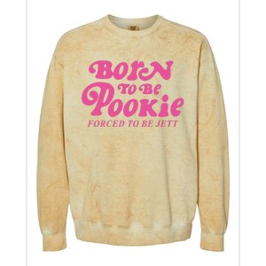 Born To Be Pookie Forced To Be Jett Colorblast Crewneck Sweatshirt