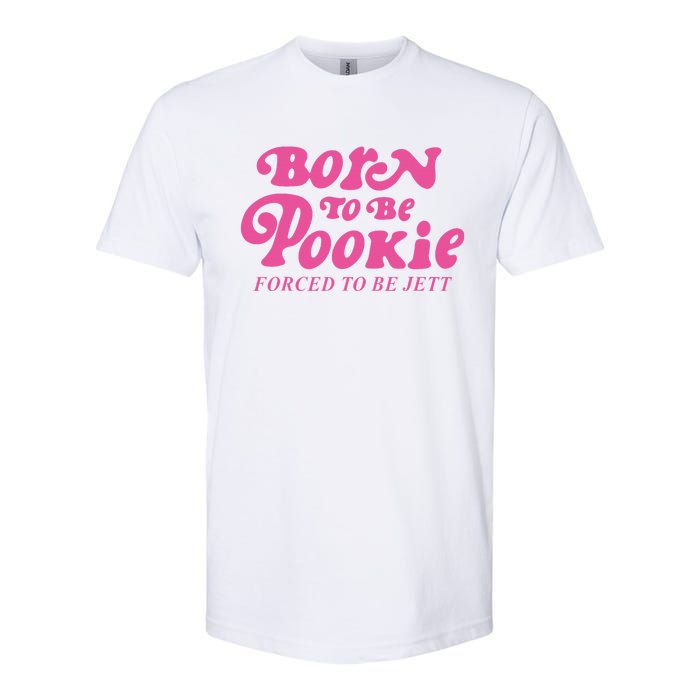 Born To Be Pookie Forced To Be Jett Softstyle CVC T-Shirt