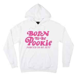 Born To Be Pookie Forced To Be Jett Hoodie