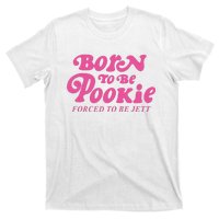 Born To Be Pookie Forced To Be Jett T-Shirt