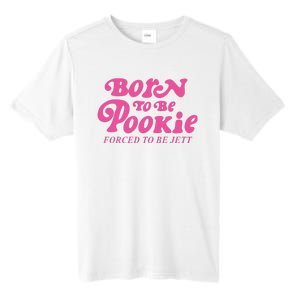 Born To Be Pookie Forced To Be Jett Tall Fusion ChromaSoft Performance T-Shirt