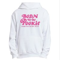 Born To Be Pookie Forced To Be Jett Urban Pullover Hoodie