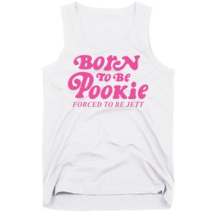 Born To Be Pookie Forced To Be Jett Tank Top