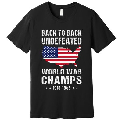 Back To Back Undefeated World War Champs American Premium T-Shirt