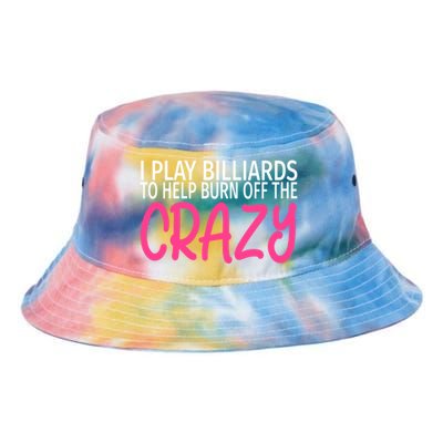 Billiards To Burn Off The Crazy Funny Billiards Player Gift Tie Dye Newport Bucket Hat