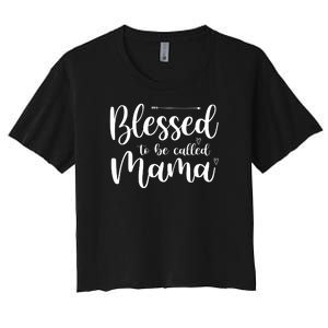 Blessed To Be Called Mama Women's Crop Top Tee