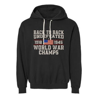 Back To Back Undefeated World War Champs 4th Of July Garment-Dyed Fleece Hoodie