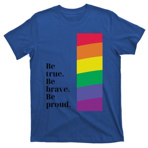 Be True Be Brave Be Proud Gift T-Shirt