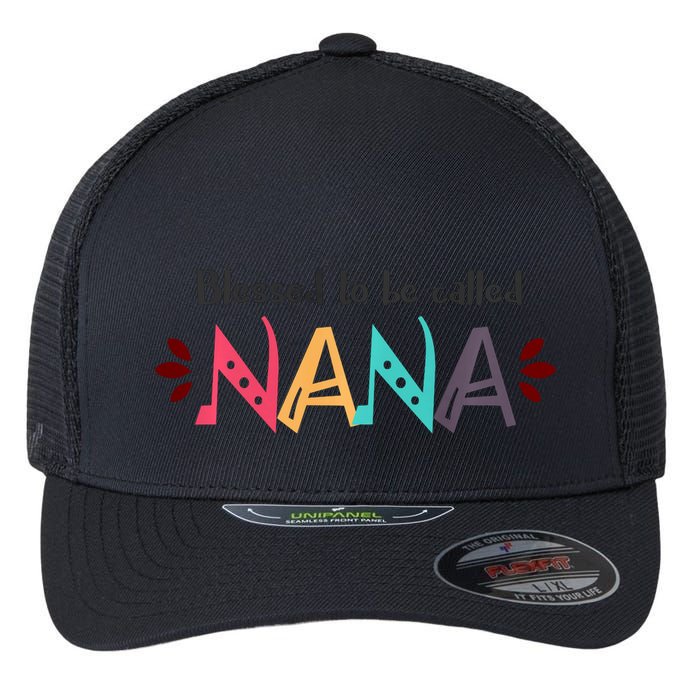 Blessed To Be Called Nana Flexfit Unipanel Trucker Cap
