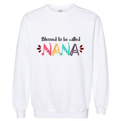 Blessed To Be Called Nana Garment-Dyed Sweatshirt